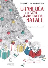 Gianluca e il vero significato del Natale. Ediz. illustrata
