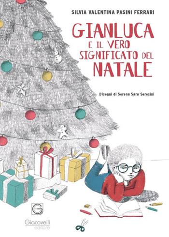 Gianluca e il vero significato del Natale. Ediz. illustrata - Silvia Valentina Pasini Ferrari - Libro Giacovelli Editore 2023 | Libraccio.it