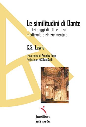 Le similitudini di Dante. E altri saggi di letteratura medievale e rinascimentale - C. S. Lewis - Libro Fuorilinea 2023, Ottante | Libraccio.it