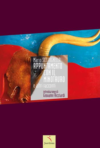 Appuntamento con il minotauro e altri racconti. Nuova ediz. - Mario Scotognella - Libro Fuorilinea 2022, Fuorilinea | Libraccio.it