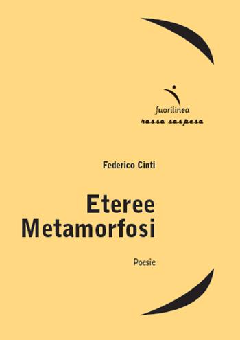 Eteree metamorfosi - Federico Cinti - Libro Fuorilinea 2022, Rosso sospeso | Libraccio.it