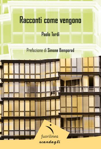 Racconti come vengono - Paolo Tordi - Libro Fuorilinea 2023, Scandagli | Libraccio.it
