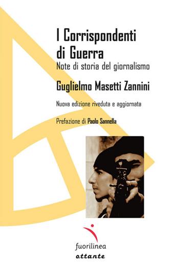 I corrispondenti di guerra. Note di storia del giornalismo - Guglielmo Masetti Zannini - Libro Fuorilinea 2023, Ottante | Libraccio.it