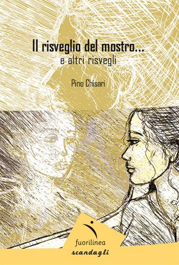 Il risveglio del mostro e altri risvegli - Pino Chisari - Libro Fuorilinea 2023, Scandagli | Libraccio.it