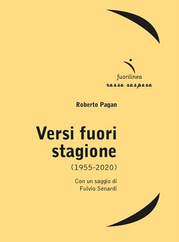 Versi fuori stagione - Roberto Pagan - Libro Fuorilinea 2023, Rosso sospeso | Libraccio.it
