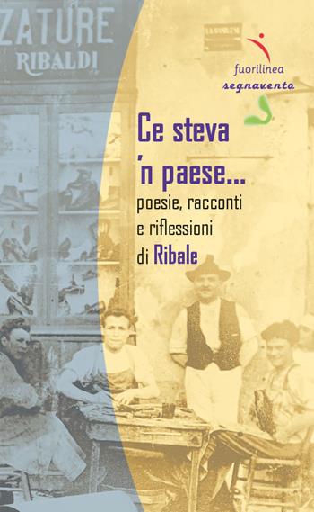 Ce steva ’n paese…. Poesie, racconti e riflessioni di Ribale - Ribale - Libro Fuorilinea 2023, Segnavento | Libraccio.it