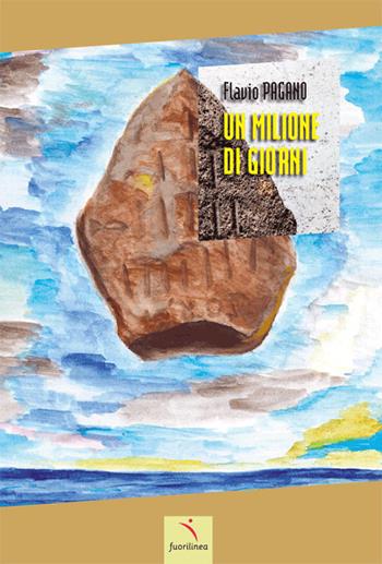 Un milione di giorni - Flavio Pagano - Libro Fuorilinea 2024 | Libraccio.it