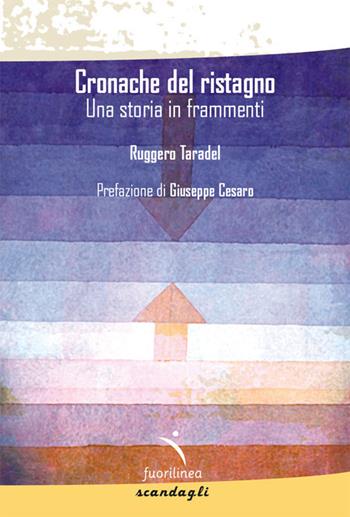 Cronache del ristagno - Ruggero Taradel - Libro Fuorilinea 2024, Scandagli | Libraccio.it