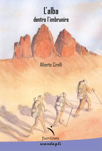 L'alba dentro l'imbrunire - Alberto Cirelli - Libro Fuorilinea 2025 | Libraccio.it