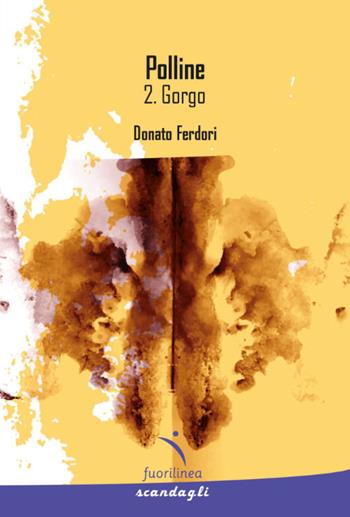 Gorgo. Polline. Vol. 2 - Donato Ferdori - Libro Fuorilinea 2026, Scandagli | Libraccio.it