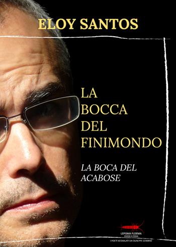 La bocca del finimondo-La boca del acabose. Ediz. bilingue - Eloy Santos - Libro Controluna 2022, Lepisma floema | Libraccio.it