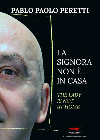 La signora non è in casa-The lady is not at home. Ediz. bilingue - Pablo Paolo Peretti - Libro Controluna 2022, Lepisma floema | Libraccio.it