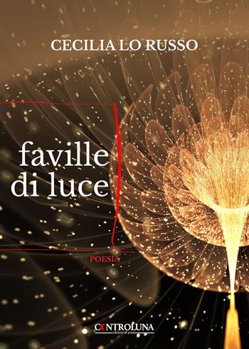 Faville di luce - Cecilia Lo Russo - Libro Controluna 2022 | Libraccio.it