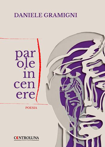 Parole in cenere - Daniele Gramigni - Libro Controluna 2023 | Libraccio.it