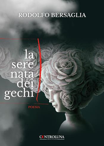 La serenata dei gechi - Rodolfo Bersaglia - Libro Controluna 2023 | Libraccio.it