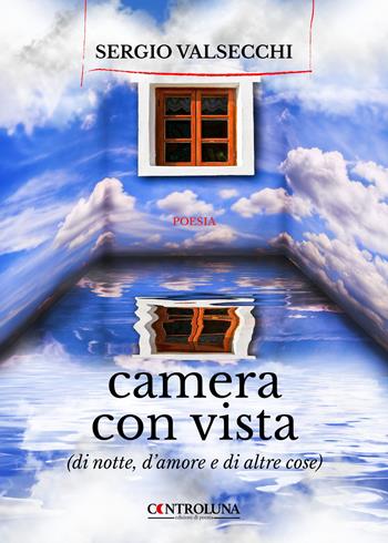 Camera con vista (di notte, d'amore e di altre cose) - Sergio Valsecchi - Libro Controluna 2023 | Libraccio.it