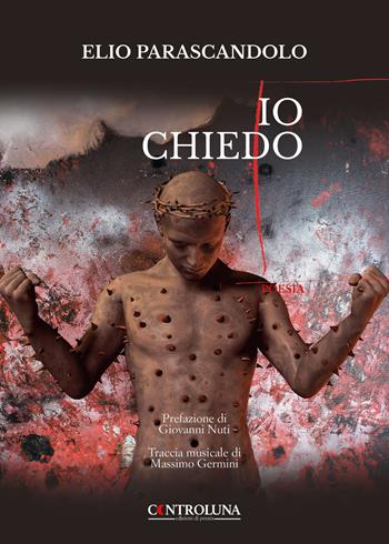 Io chiedo - Elio Parascandolo - Libro Controluna 2023 | Libraccio.it