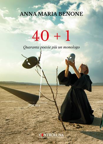 40+1. Quaranta poesie più un monologo - Anna Maria Benone - Libro Controluna 2023 | Libraccio.it