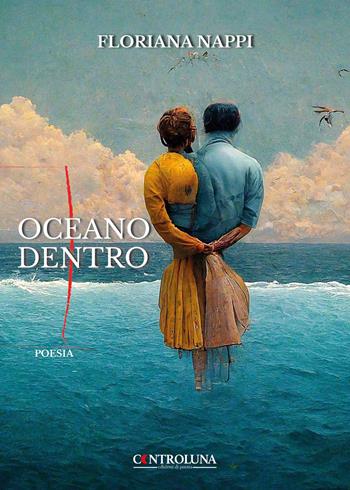 Oceano dentro - Floriana Nappi - Libro Controluna 2024 | Libraccio.it