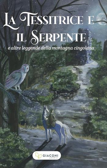 La tessitrice e il serpente e altre leggende della montagna cingolana  - Libro Giaconi Editore 2022 | Libraccio.it