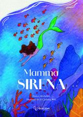 Mamma Sirena. Ediz. illustrata