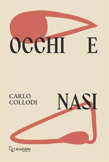 Occhi e nasi. Ediz. integrale - Carlo Collodi - Libro Giaconi Editore 2024 | Libraccio.it
