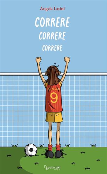 Correre correre correre - Angela Latini - Libro Giaconi Editore 2024 | Libraccio.it