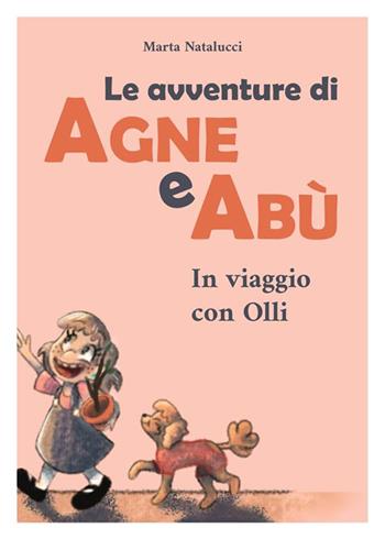 Le avventure di Agne e Abù. Ediz. illustrata - Marta Natalucci - Libro Giaconi Editore 2024 | Libraccio.it