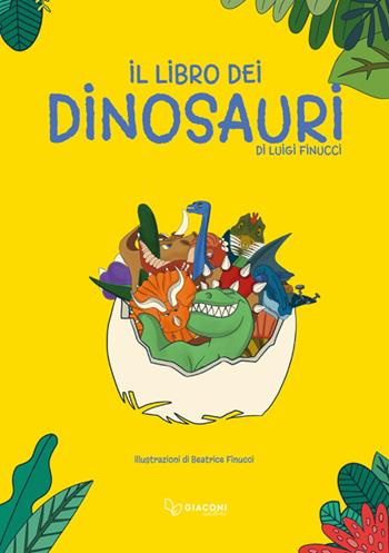 Il libro dei dinosauri - Luigi Finucci - Libro Giaconi Editore 2025 | Libraccio.it