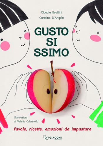 Gustosissimo. Favole, ricette, emozioni da impastare - Claudia Brattini, Carolina D'Angelo - Libro Giaconi Editore 2024 | Libraccio.it