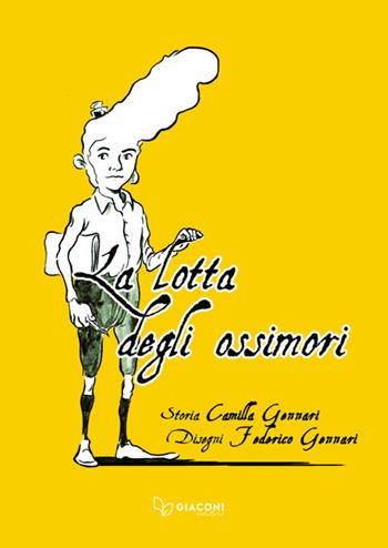 La lotta degli ossimori - Camilla Gennari - Libro Giaconi Editore 2025 | Libraccio.it