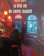 La vita che ho sempre sognato