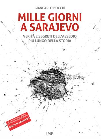 Mille giorni a Sarajevo. Verità e segreti dell’assedio più lungo della storia. Con DVD video - Giancarlo Bocchi - Libro IMPLIBRI 2024 | Libraccio.it