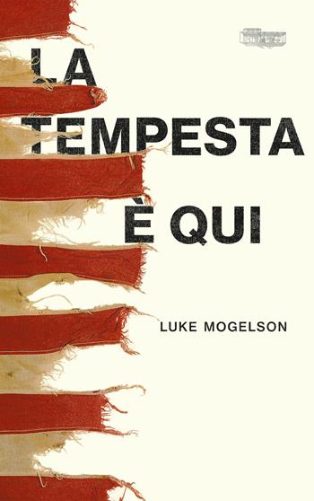 La tempesta è qui - Luke Mogelson - Libro Orville Press 2023, Outer banks | Libraccio.it