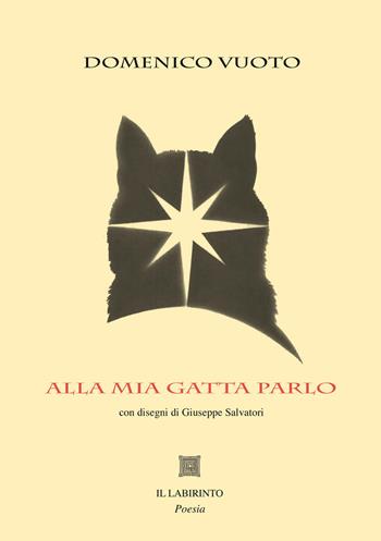 Alla mia gatta parlo - Domenico Vuoto - Libro Il Labirinto 2024, Corali | Libraccio.it