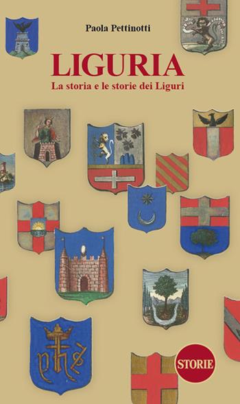 Liguria. La storia e le storie dei Liguri. Dalle origini ai giorni nostri. Nuova ediz. - Paola Pettinotti - Libro Storie 2023, L' Italia raccontata e disegnata | Libraccio.it