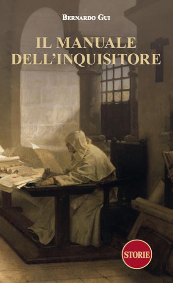 Manuale dell'inquisitore - Bernardo Gui - Libro Storie 2025 | Libraccio.it
