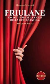 Friulane Son qui narrate le figlie della piccola patria. Vol. 2