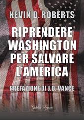 Riprendere Washington per salvare l'America