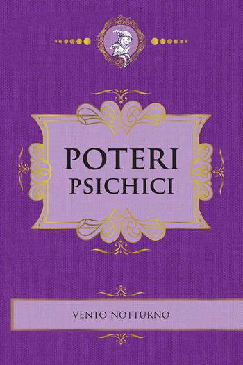 Poteri psichici - Vento Notturno, Luca Siliprandi - Libro Phanes Publishing 2023 | Libraccio.it