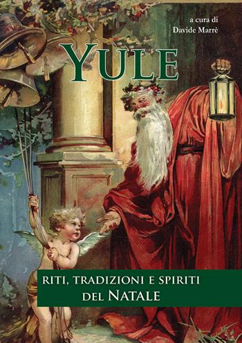 Yule. Riti, tradizioni e spiriti del Natale - Alessandro Azzoni, Carlo Cozzi, Ossian D'Ambrosio - Libro Phanes Publishing 2023 | Libraccio.it