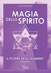 Il potere degli elementi. Vol. 5: Magia dello spirito