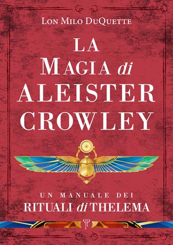 La magia di Aleister Crowley. Un manuale dei rituali di Thelema - Lon Milo DuQuette - Libro Phanes Publishing 2024 | Libraccio.it