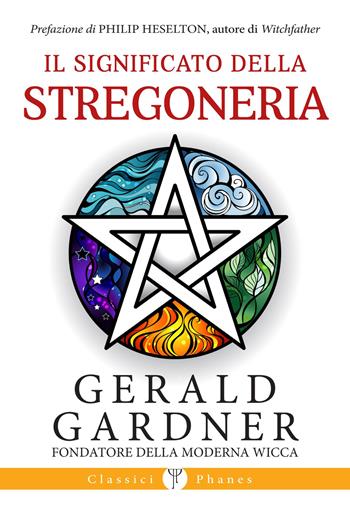 Il significato della stregoneria - Gerald Gardner - Libro Phanes Publishing 2025 | Libraccio.it