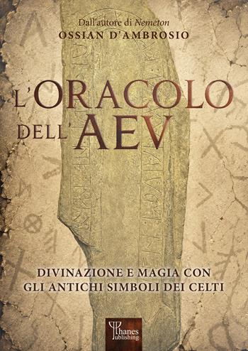 L'oracolo dell'AEV. Divinazione e magia con gli antichi simboli dei celti - Ossian D'Ambrosio - Libro Phanes Publishing 2026 | Libraccio.it