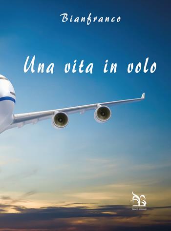 Una vita in volo - Gianfranco Stoppa, Bianca Stoppa - Libro Greco 2023, I contemporanei | Libraccio.it