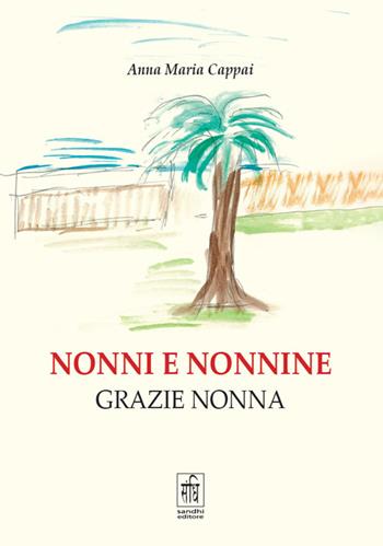 Nonni e nonnine grazie nonna - Anna Maria Cappai - Libro Sandhi Edizioni 2024 | Libraccio.it