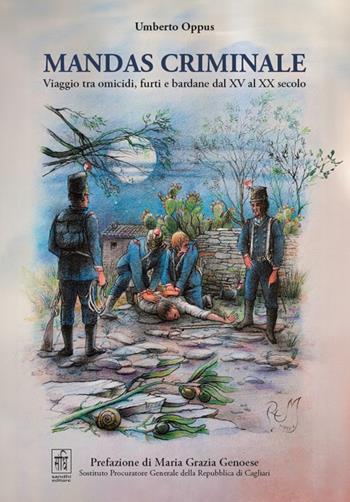 Mandas criminale. Viaggio tra omicidi, furti e bardane dal XV al XX secolo - Umberto Oppus - Libro Sandhi Edizioni 2024 | Libraccio.it