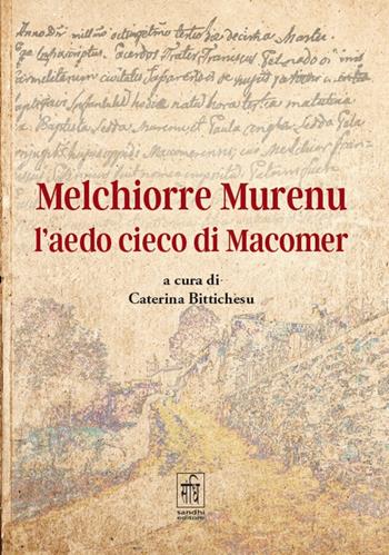 Melchiorre Murenu l'aedo cieco di Macomer - Caterina Bittichesu - Libro Sandhi Edizioni 2024 | Libraccio.it