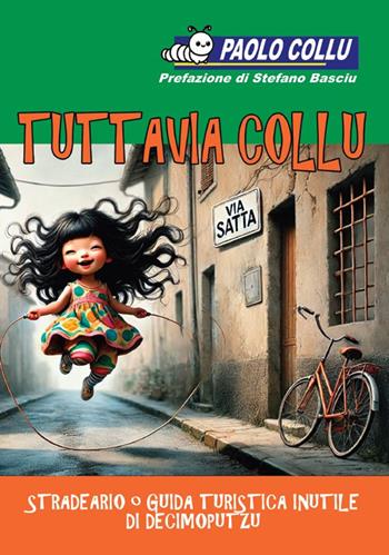 Tuttavia Collu. Stradeario o guida turistica inutile di Decimoputzu - Paolo Collu - Libro Sandhi Edizioni 2025 | Libraccio.it